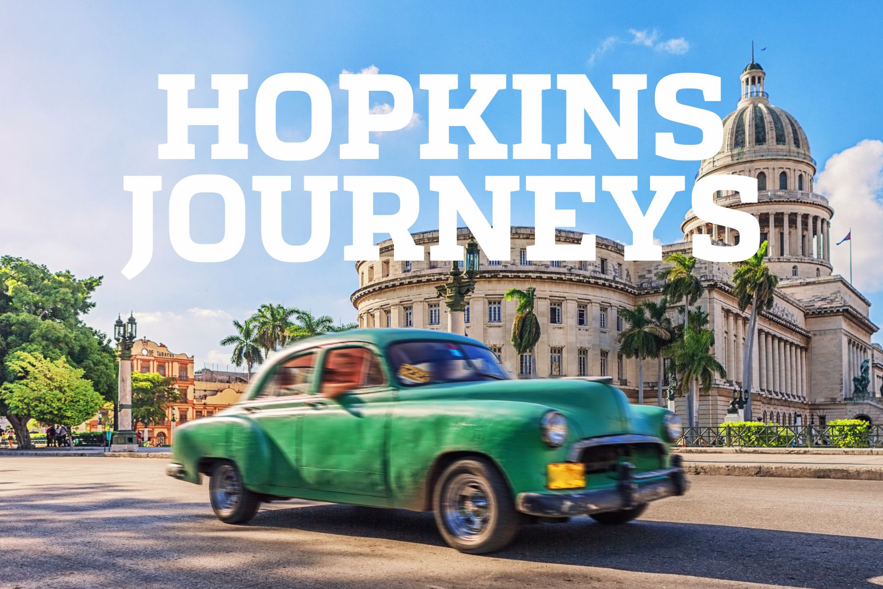 Hopkins Journeys_Havana_Cuba_January2026