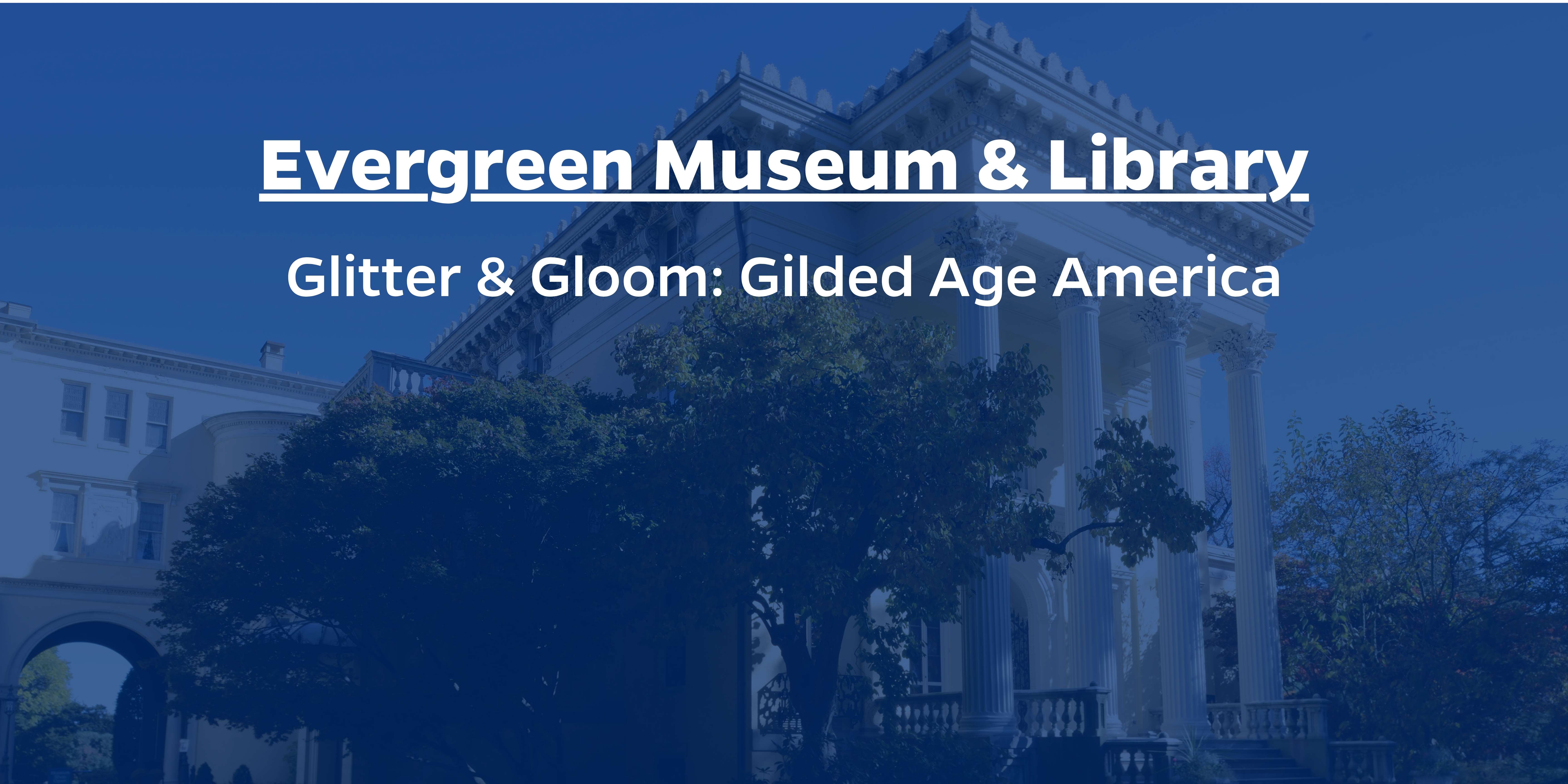 Glitter & Gloom: Gilded Age America Header Image