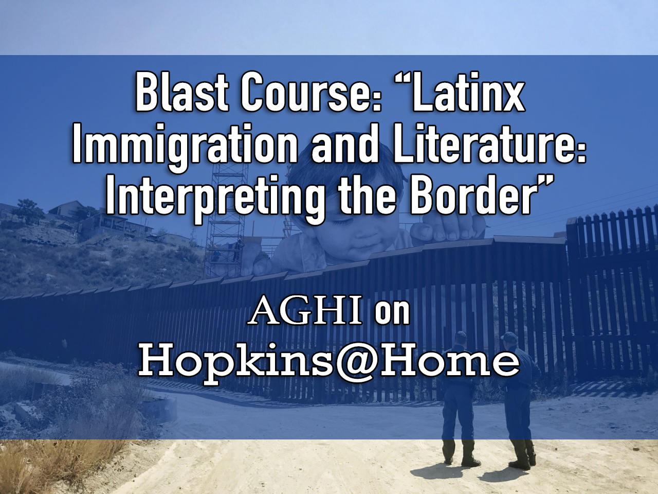 Blast Course: “Latinx Immigration and Literature: Interpreting the Border” Header Image