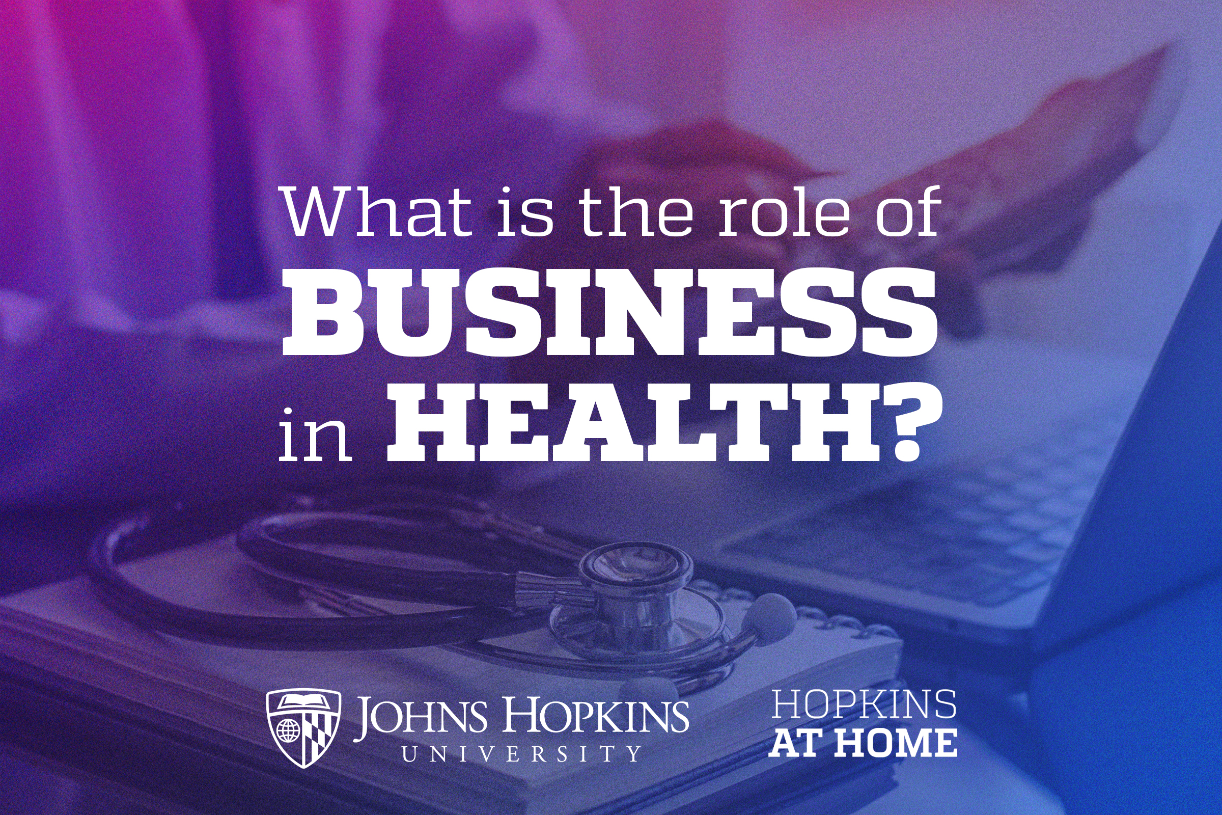 Hopkins at Home - Business of Health