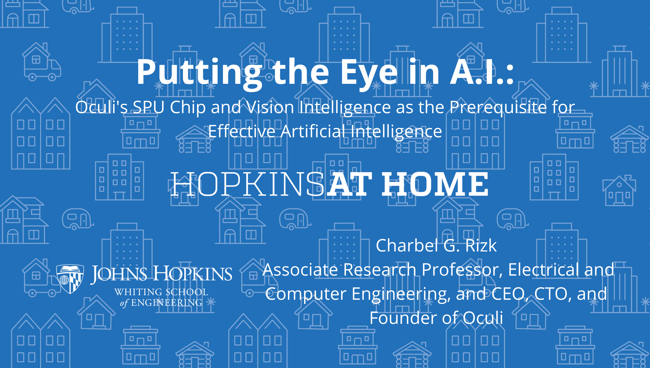 Putting the Eye in A.I.: Oculi's SPU Chip and Vision Intelligence as the Prerequisite for Effective Artificial Intelligence Putting the Eye in A.I.: Oculi's SPU Chip and Vision Intelligence as the Prerequisite for Effective Artificial Intelligence