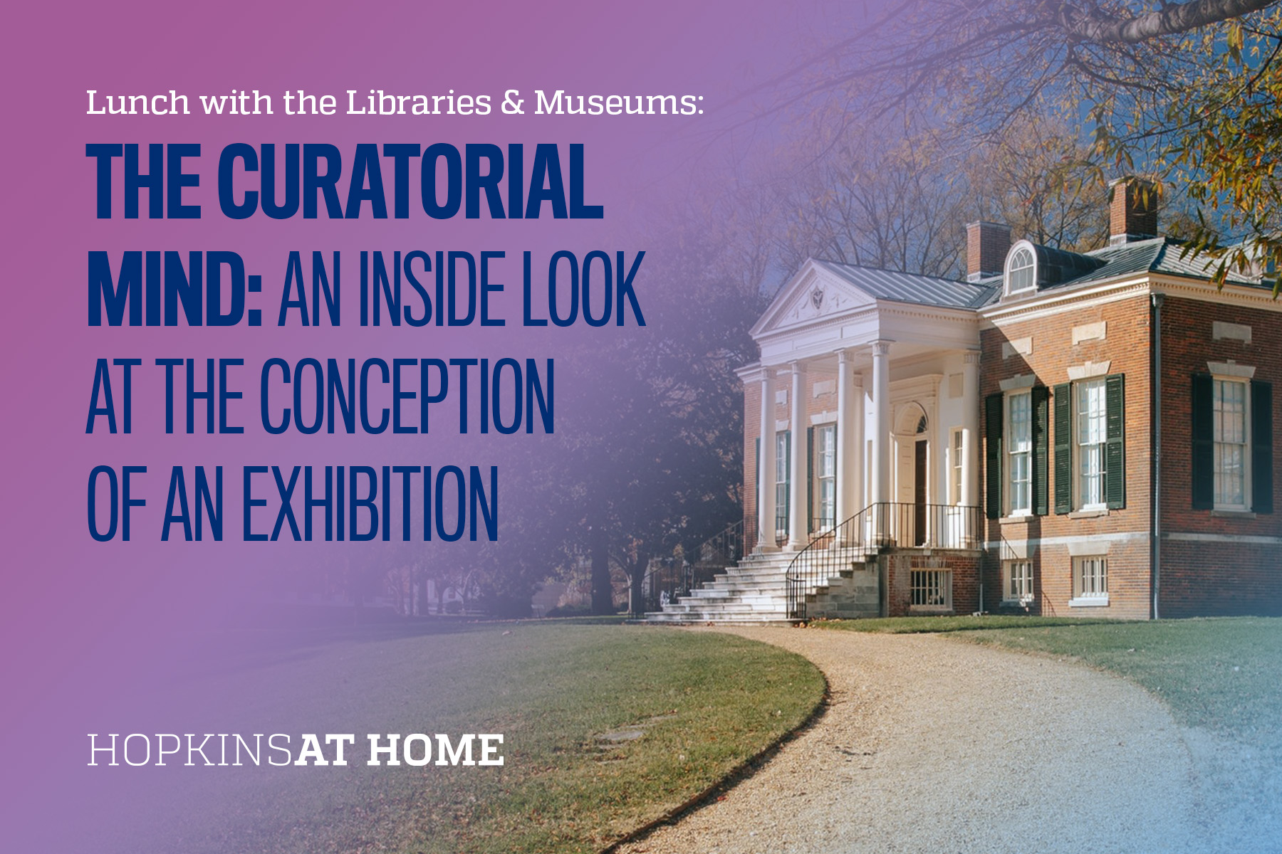 Lunch with the Libraries & Museums - The Curatorial Mind: An Inside Look at the Conception of an Exhibition  Header Image