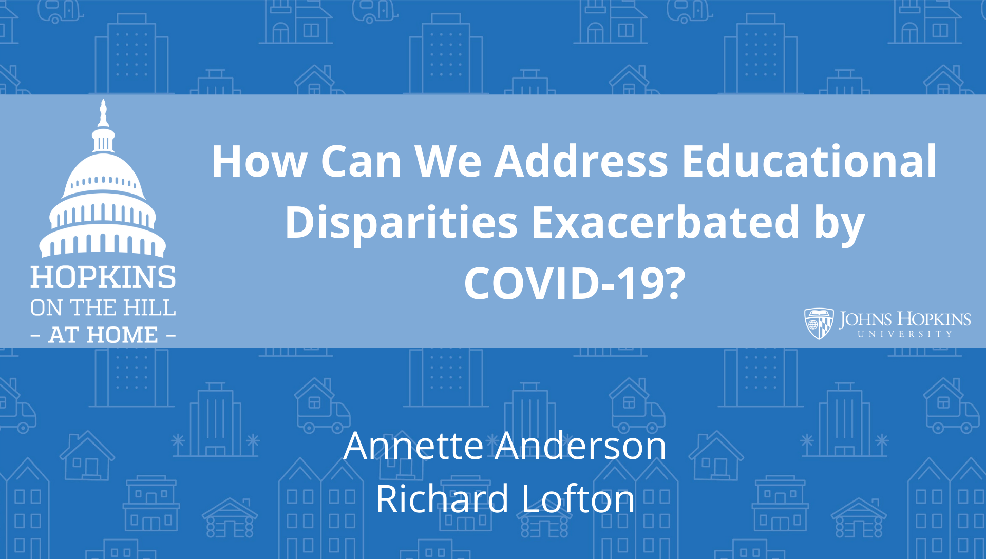 Hopkins on the Hill: How Can We Address Educational Disparities Exacerbated by COVID-19?