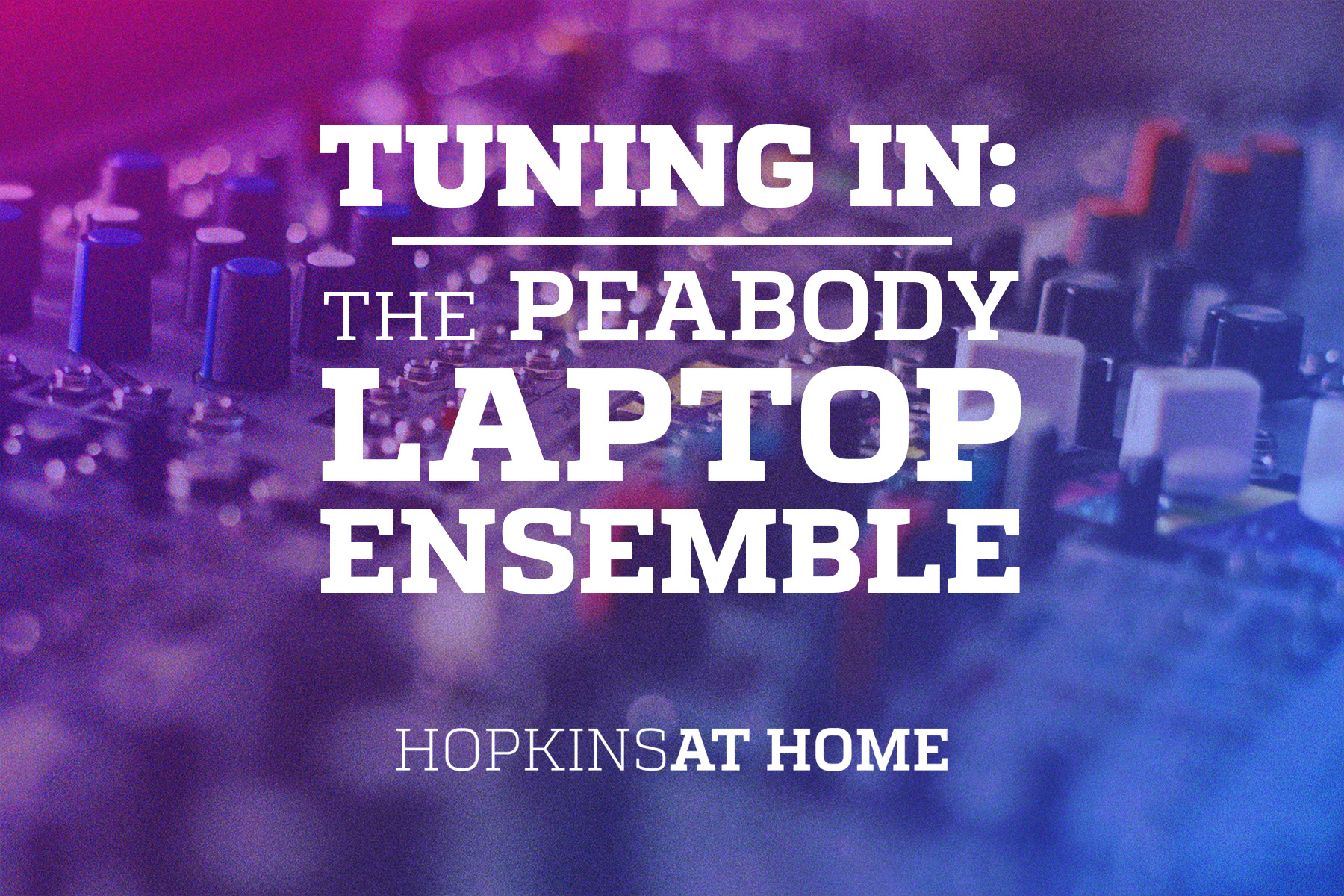 Tuning In: The Peabody Laptop Ensemble