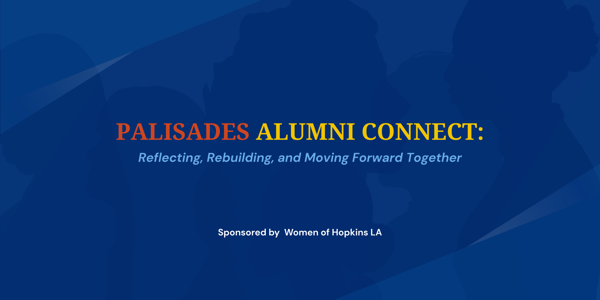 Palisades Alumni Connect: Reflecting, Rebuilding, and Moving Forward Together Header Image