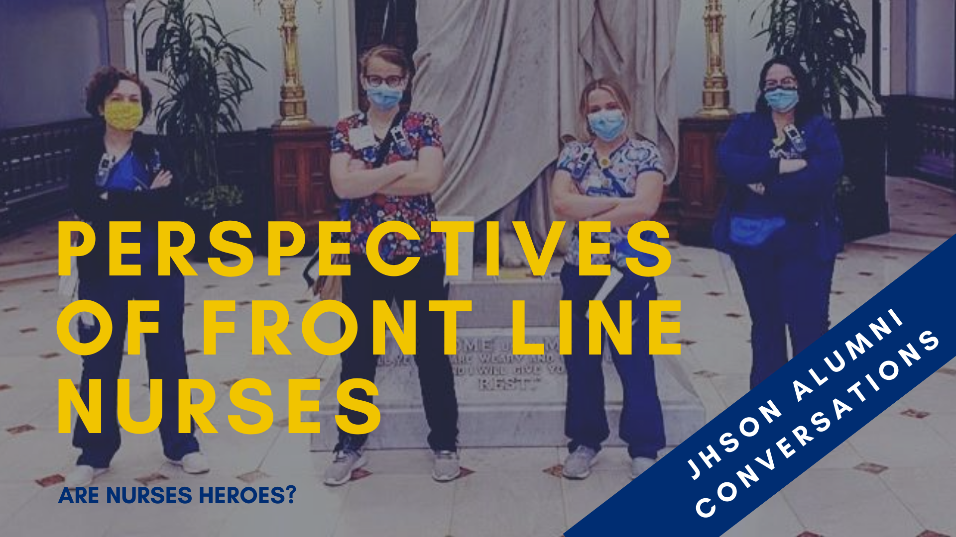 JHSON Alumni Conversations: Perspectives of Front Line Nurses