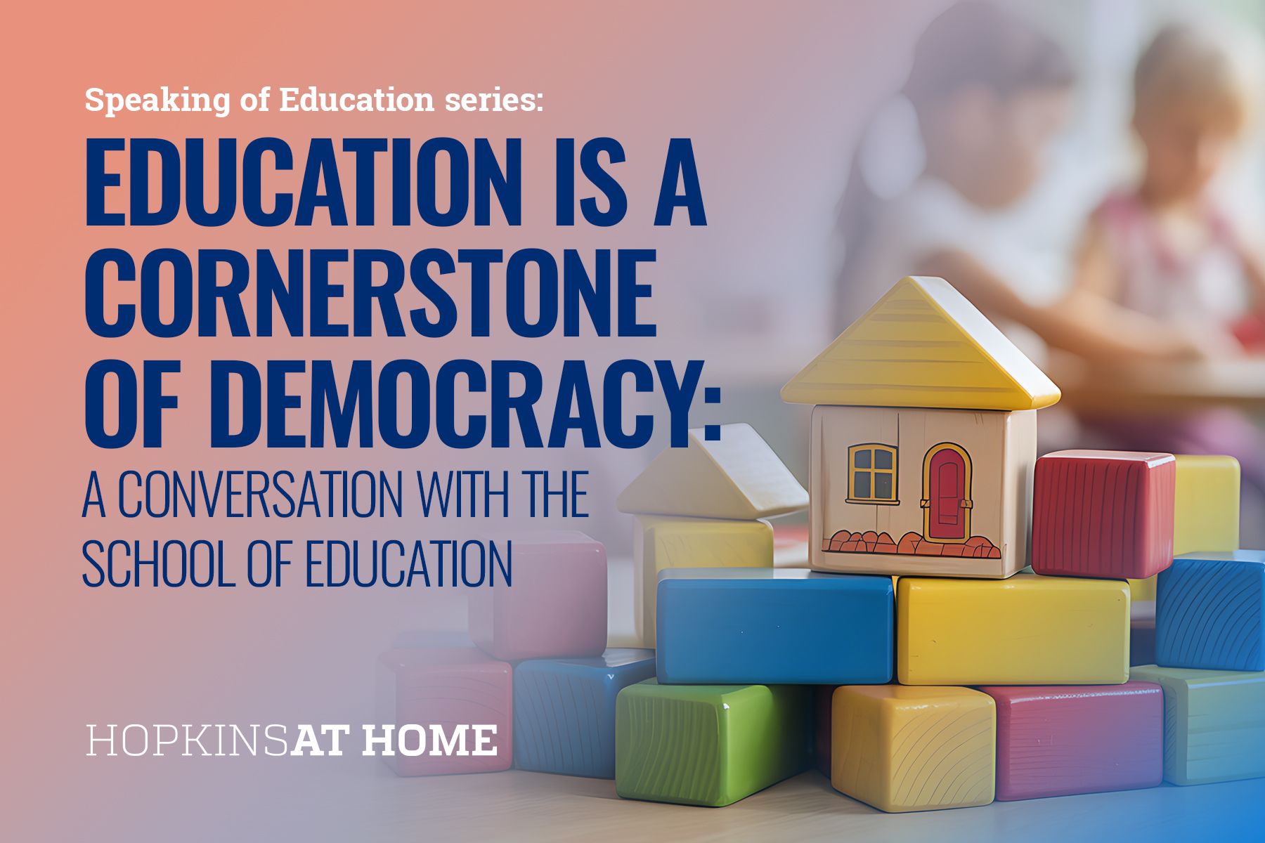Education is a Cornerstone of Democracy: A conversation with the School of Education Header Image