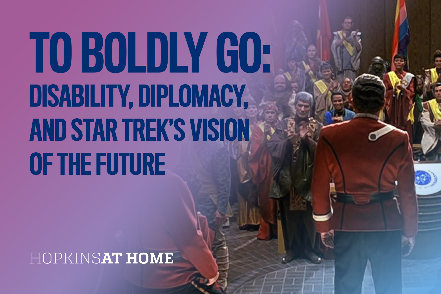 To Boldly Go: Disability, Diplomacy, and Star Trek’s Vision of the Future Header Image
