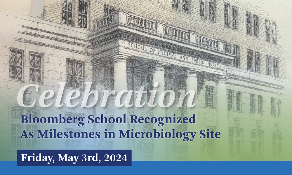 bloomberg school of public health image with text 'celebration bloomberg school recognized as milestones in microbiology site' 