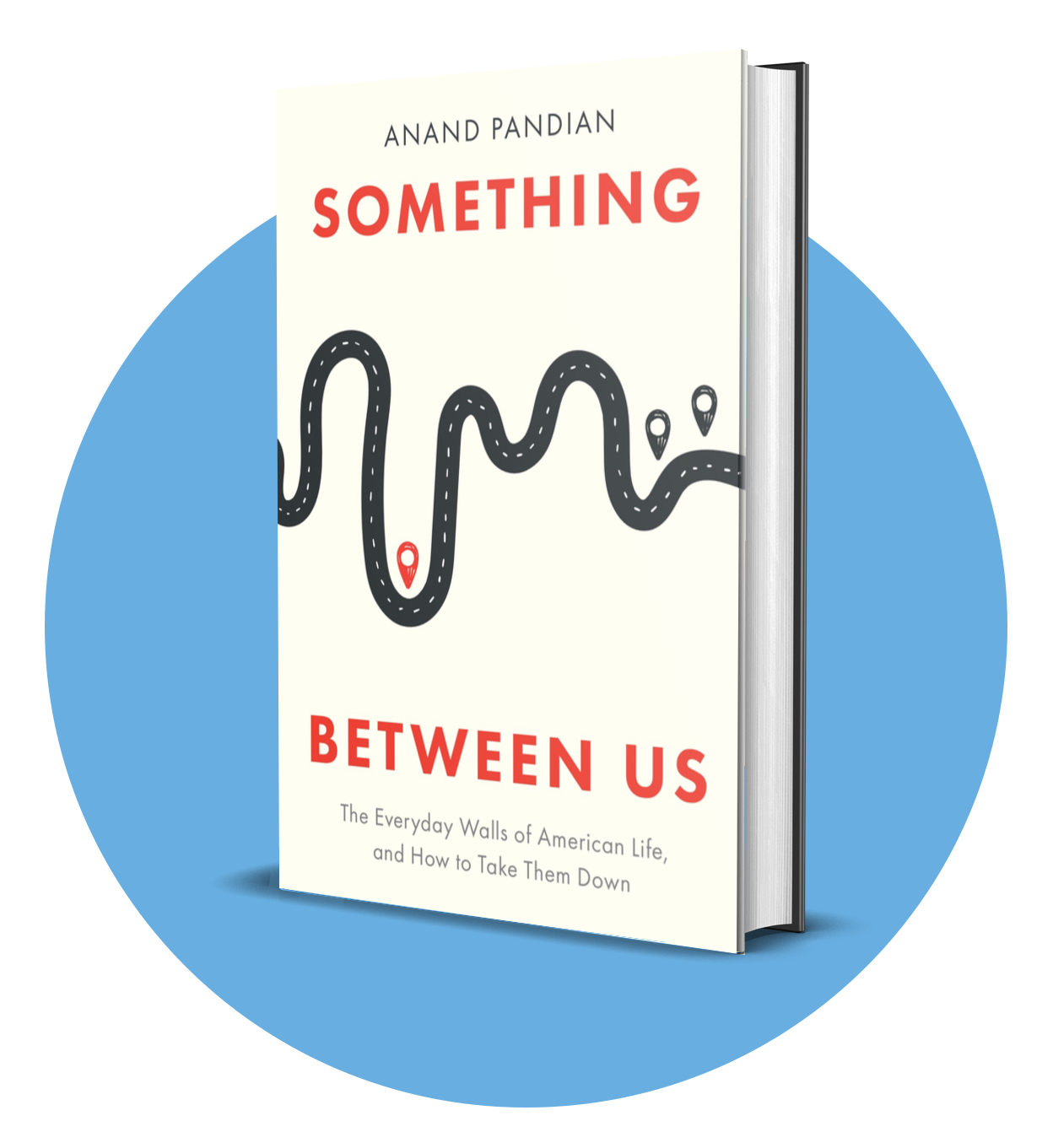 Something Between Us: The Everyday Walls of American Life, and How to Take Them Down